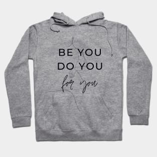 Be you, do you, for you newest trending quotes Hoodie